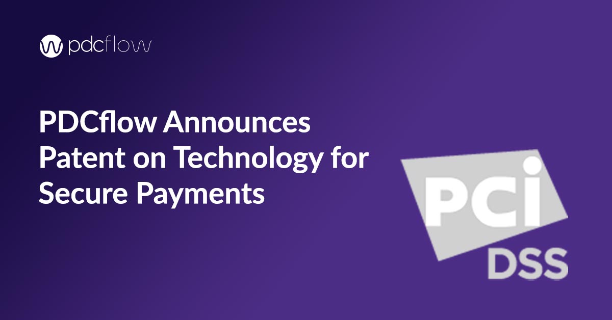 PDCflow Announces Patent on Technology for Secure Payments