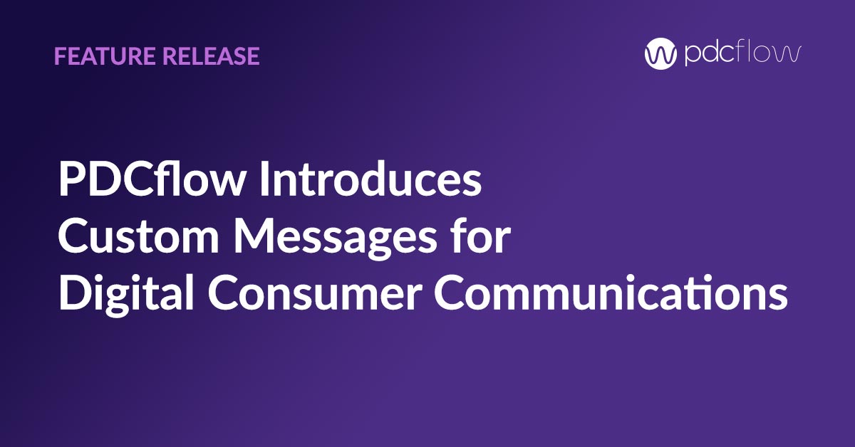 PDCflow Introduces Custom Messages for Digital Consumer Communications