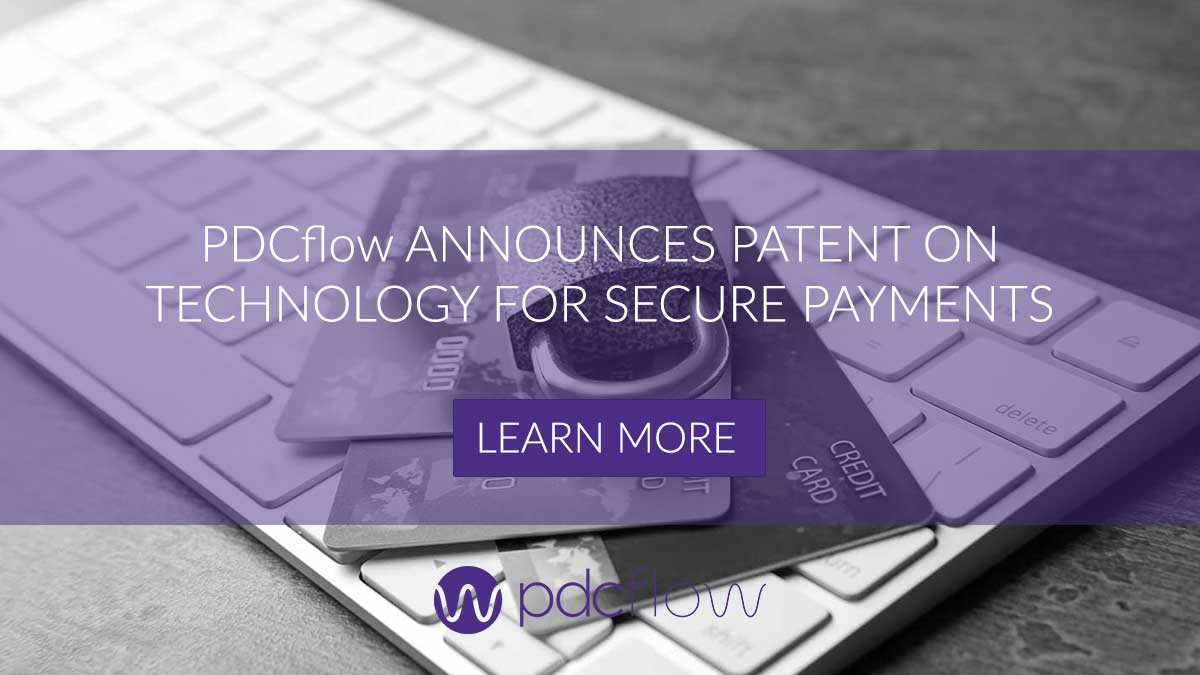 PDCflow Announces Patent on Technology for Secure Payments