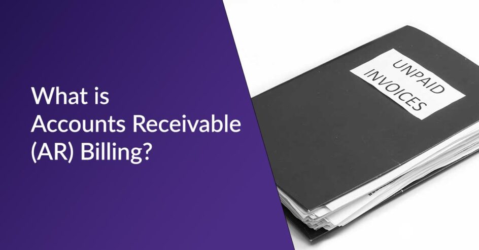What is Accounts Receivable (AR) Billing?