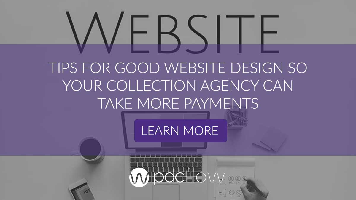 Tips for Good Website Design So Your Collection Agency Can Take More Payments