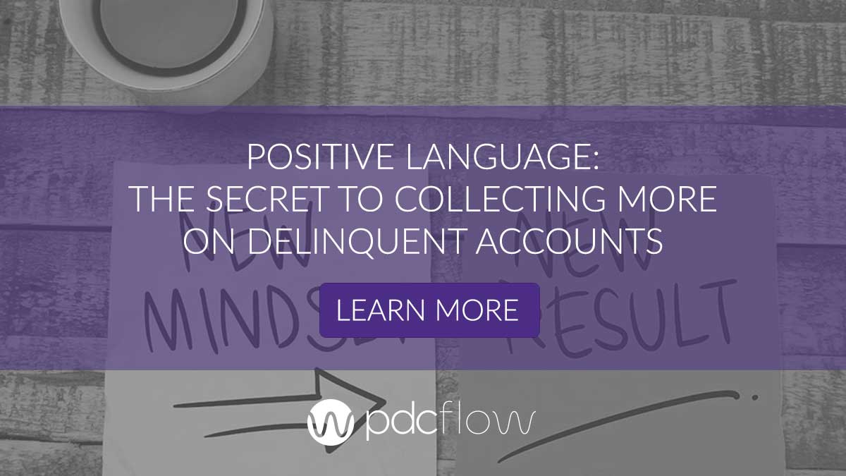 Positive Language: The Secret To Collecting More On Delinquent Accounts
