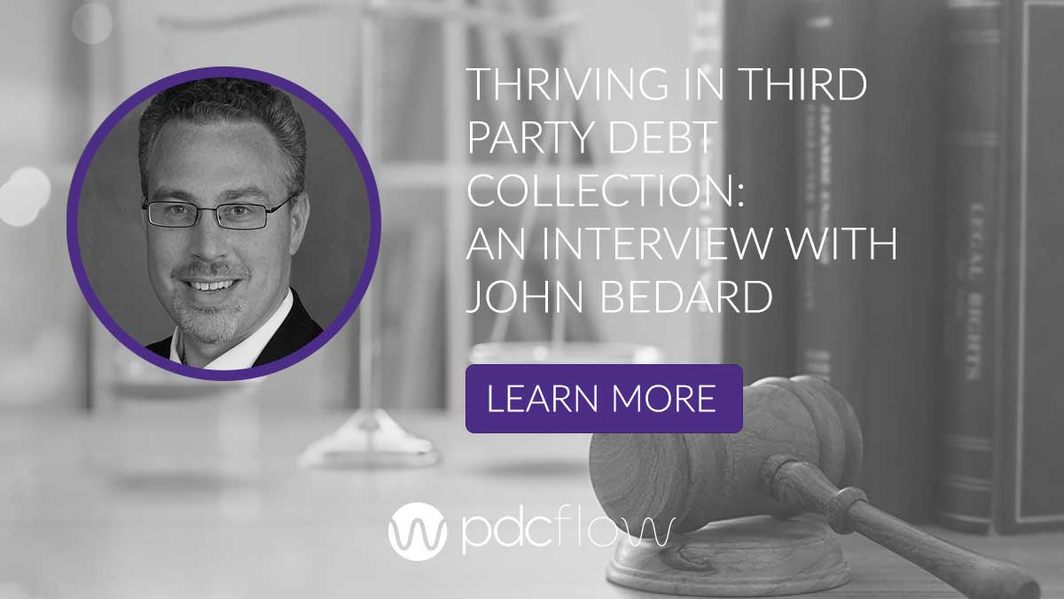 Thriving In Third Party Debt Collection: An Interview with John Bedard