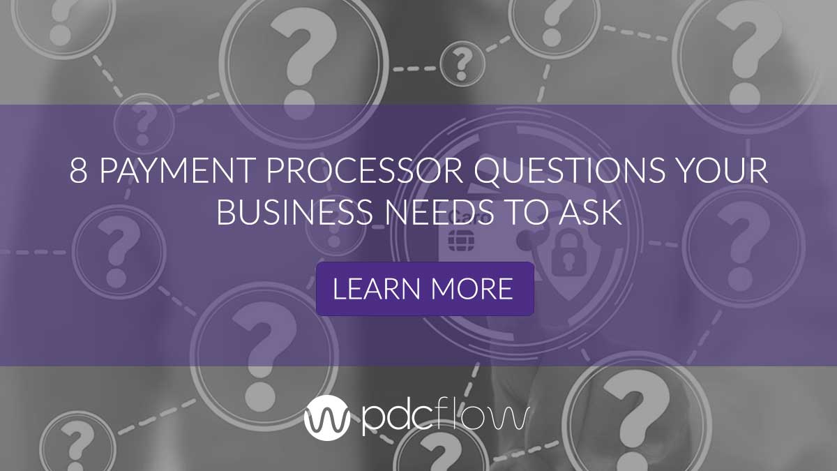 8 Payment Processor Questions Your Business Needs to Ask