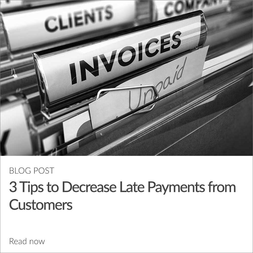 3 Tips to Decrease Late Payments from Customers