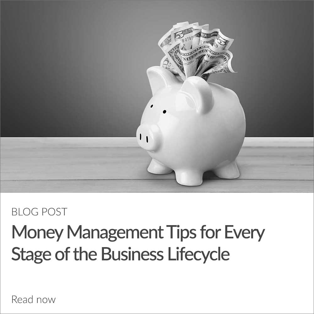 Money Management Tips for Every Stage of the Business Lifecycle