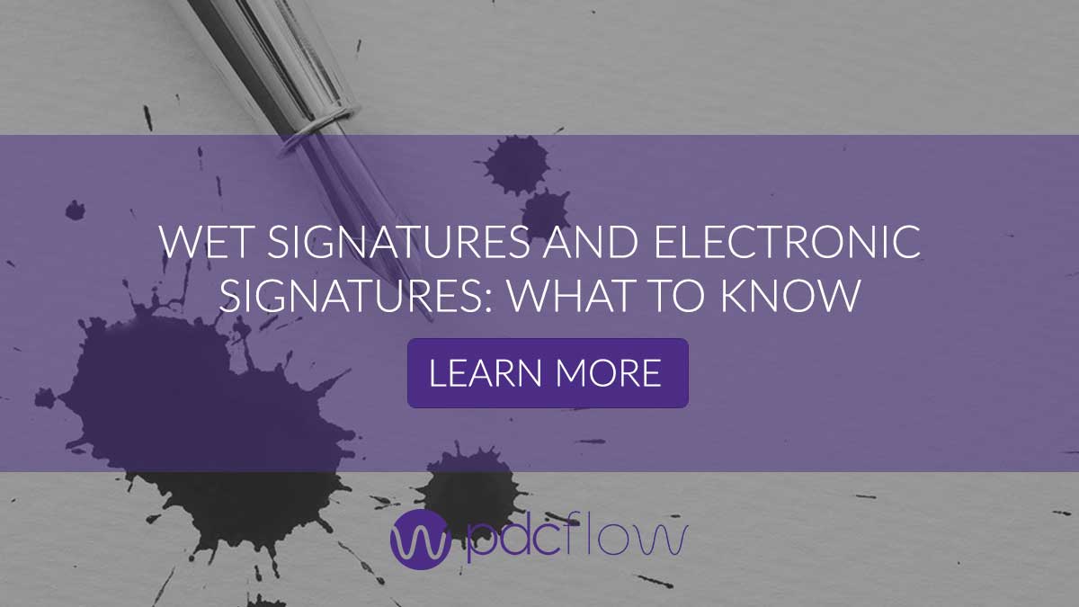 Wet Signatures and Electronic Signatures: What to Know