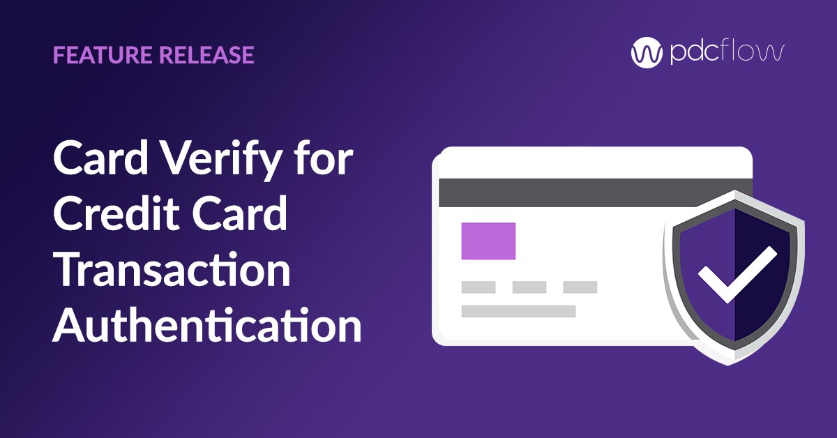 PDCflow Releases Card Verify for Credit Card Transaction Authentication