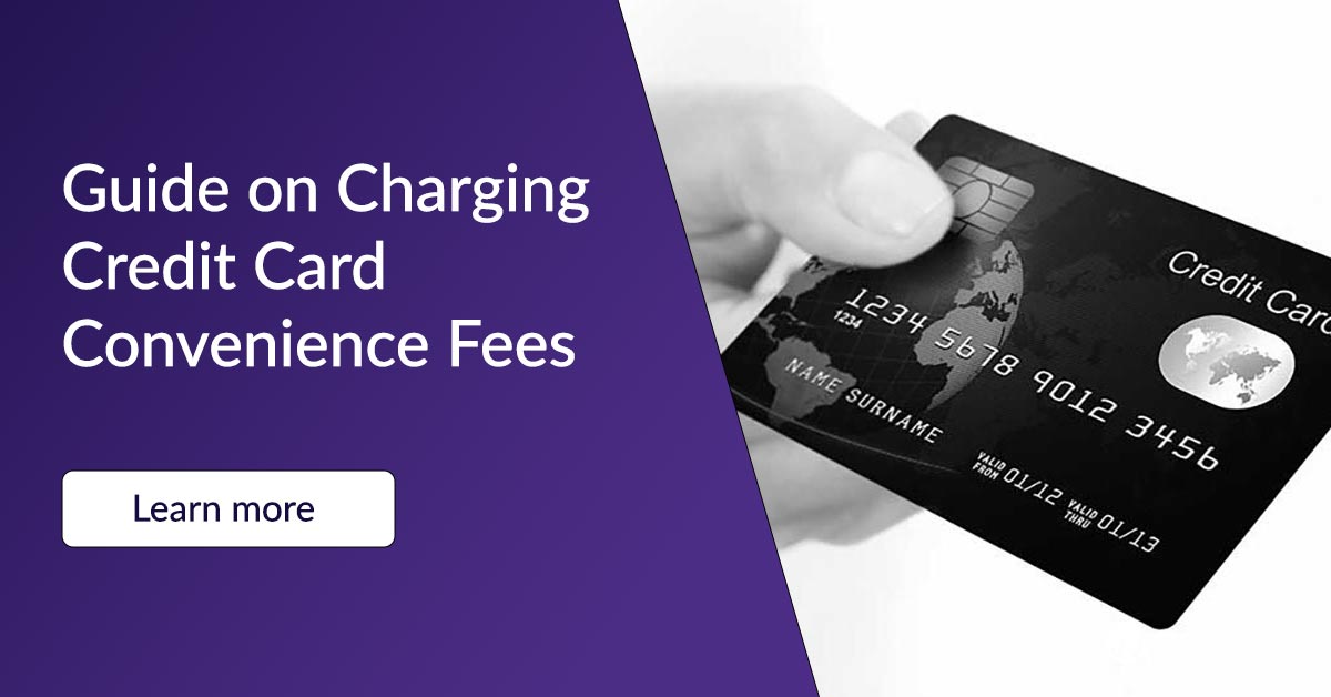 Guide On Charging Credit Card Convenience Fees