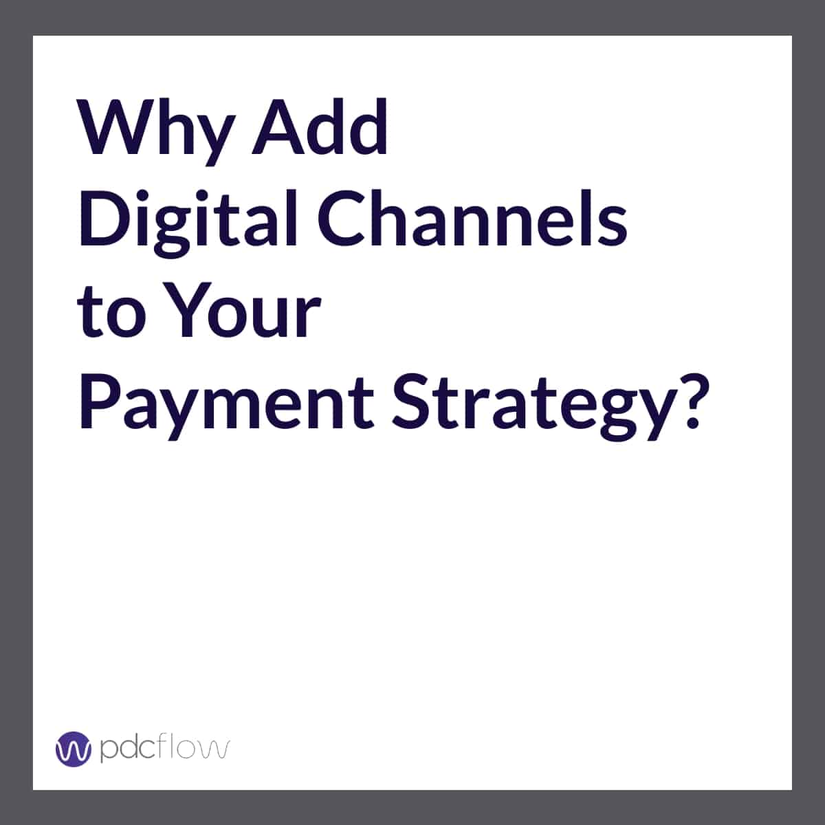 Why Add Digital Channels to Your Payment Strategy Slide 1