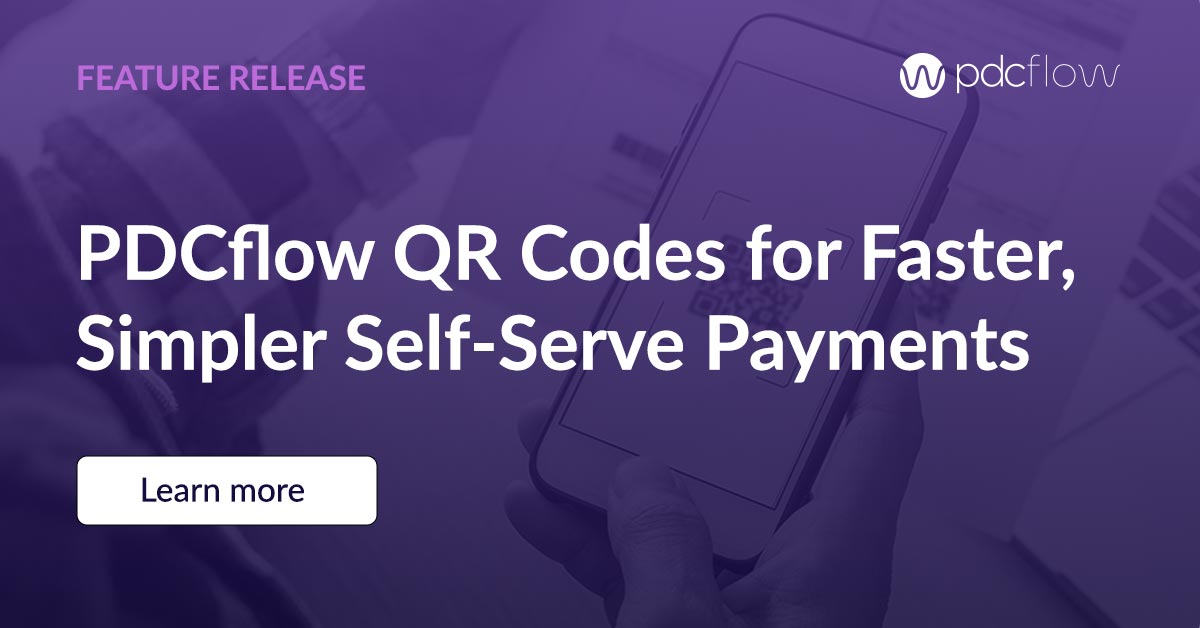 PDCflow QR Codes: Faster, Simpler, More Successful Customer-Initiated Payments