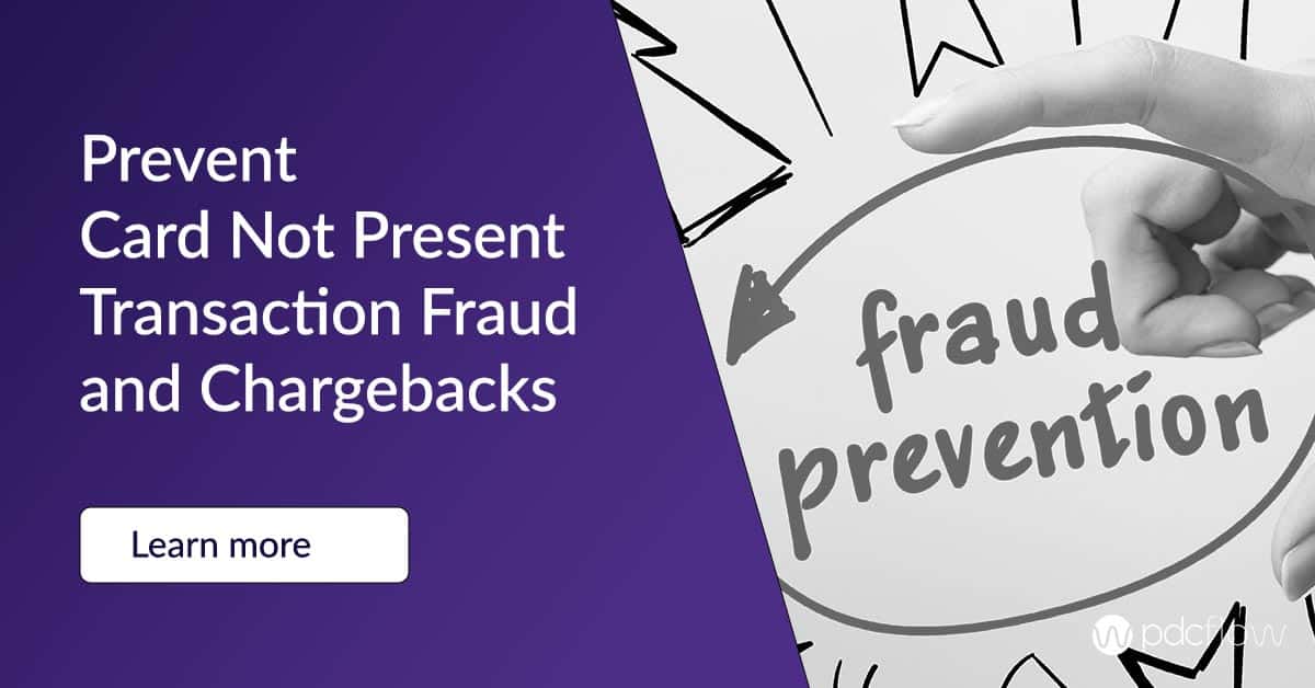 Prevent Card Not Present Transaction Fraud and Chargebacks